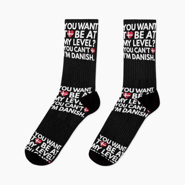 Item preview, You Want to Be at My Level You Cant, I am Danish. designed and sold by HelloFromAja.