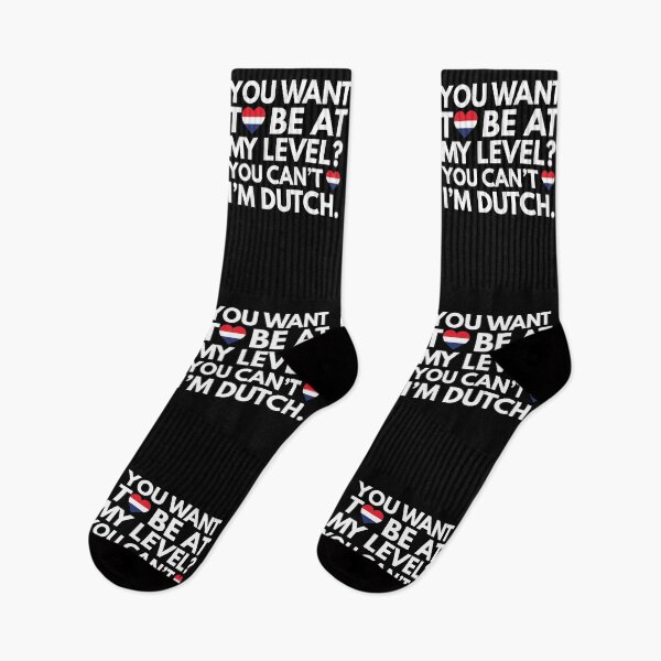 Item preview, You Want to Be at My Level? You Cant, I am Dutch. designed and sold by HelloFromAja.