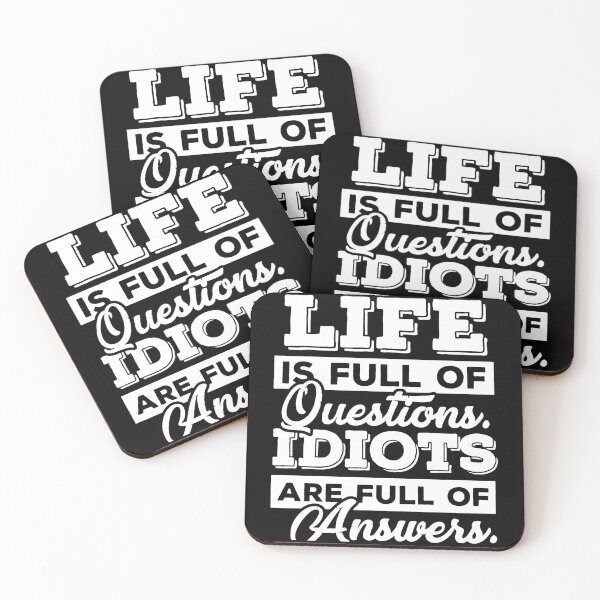Item preview, Life Is Full Of Questions, Idiots Are Full Of Answers  designed and sold by clickmostro.