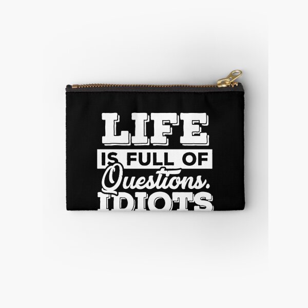 Item preview, Life Is Full Of Questions, Idiots Are Full Of Answers  designed and sold by clickmostro.