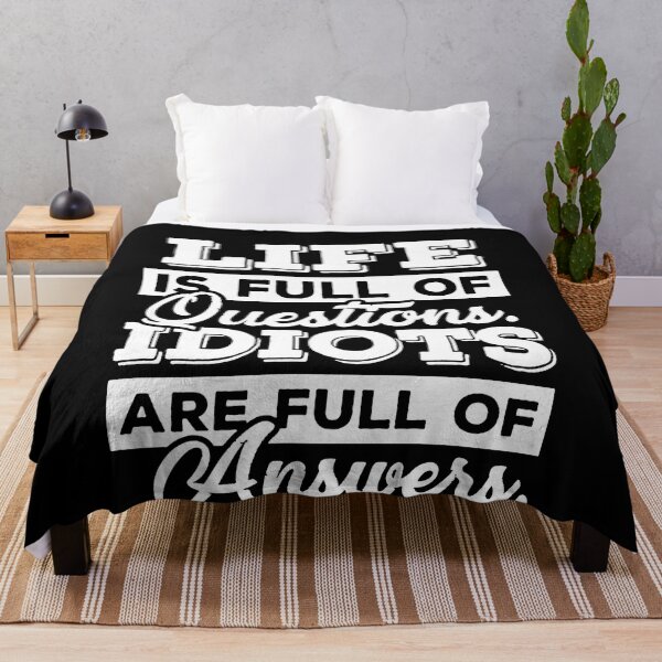 Item preview, Life Is Full Of Questions, Idiots Are Full Of Answers  designed and sold by clickmostro.