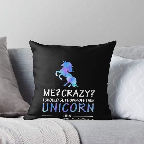 Item preview, Me? Crazy? I should get down off this unicorn and slap you  designed and sold by clickmostro.