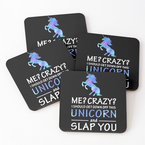 Item preview, Me? Crazy? I should get down off this unicorn and slap you  designed and sold by clickmostro.