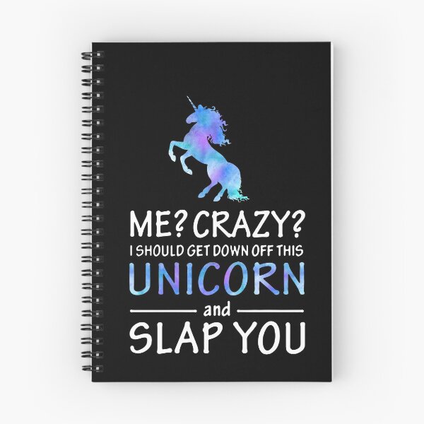 Item preview, Me? Crazy? I should get down off this unicorn and slap you  designed and sold by clickmostro.