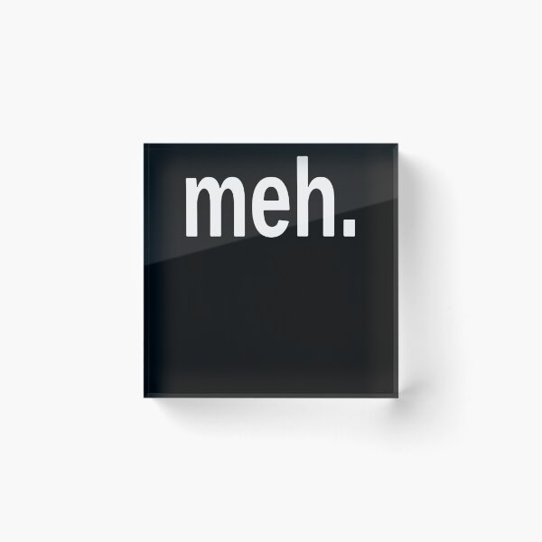 Item preview, Meh. designed and sold by clickmostro.