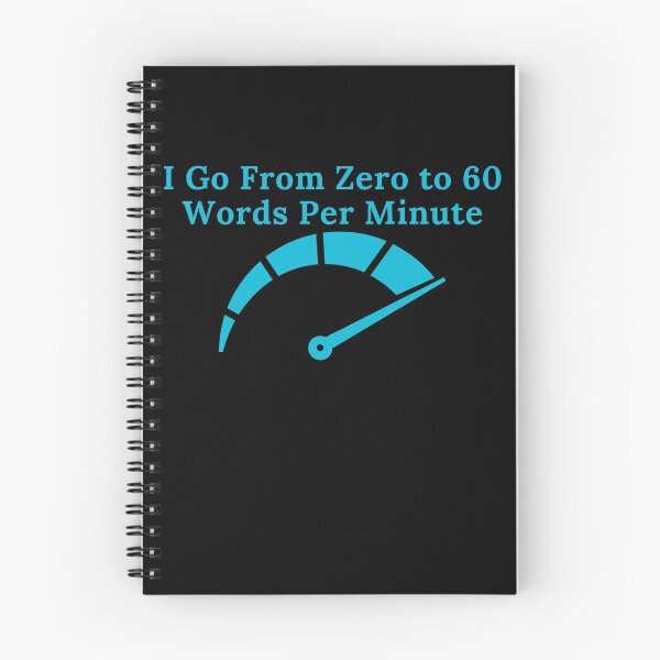 Item preview, I Go From Zero to 60 Words Per Minute designed and sold by TheKnightWriter.