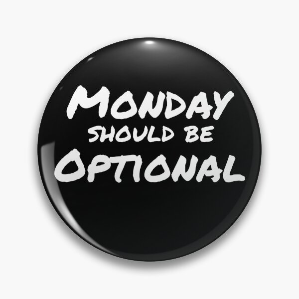 Item preview, Monday should be optional   designed and sold by clickmostro.