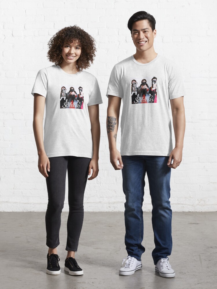we are scientists with love and squalor Essential T-Shirt for Sale by  RobbieYo Redbubble