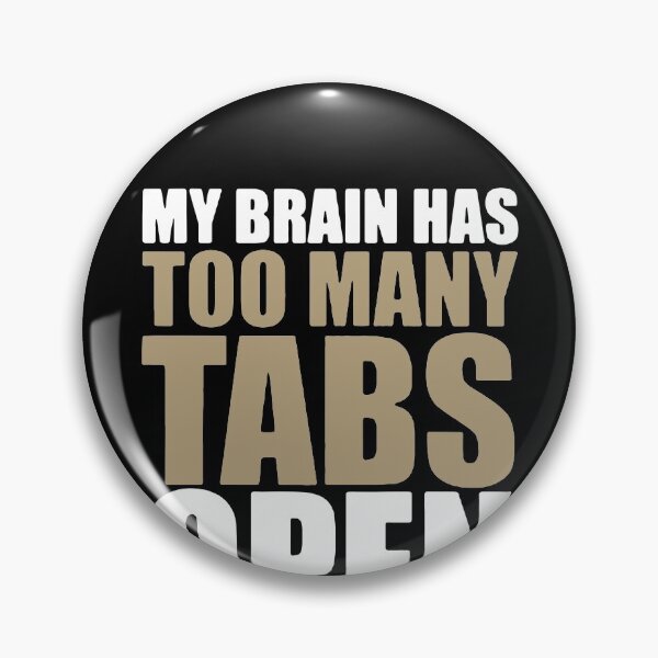 Item preview, My Brain Has Too Many Tabs Open  designed and sold by clickmostro.