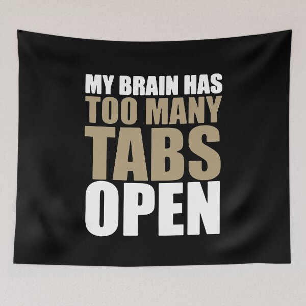 Item preview, My Brain Has Too Many Tabs Open  designed and sold by clickmostro.
