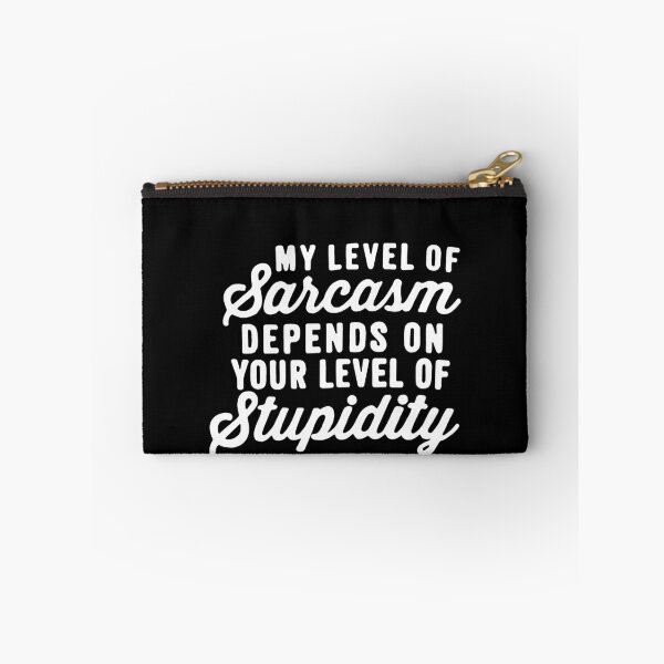 Item preview, My Level Of Sarcasm Depends On Your Level Of Stupidity  designed and sold by clickmostro.