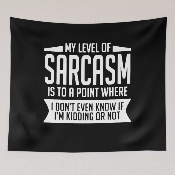 Item preview, My Level Of Sarcasm Is To A Point Where I Don'T Even Know If I'M Kidding Or Not  designed and sold by clickmostro.