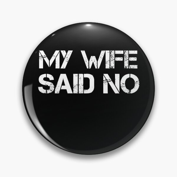 Artikelvorschau, My Wife Said No T-Shirt Husband entworfen und verkauft von clickmostro.