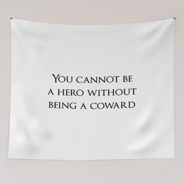 Item preview, You cannot be a hero without being a coward. Quotes store designed and sold by QuotesStore-2.