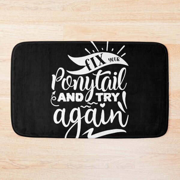 Item preview, Fix your ponytail and try again designed and sold by pnkpopcorn.