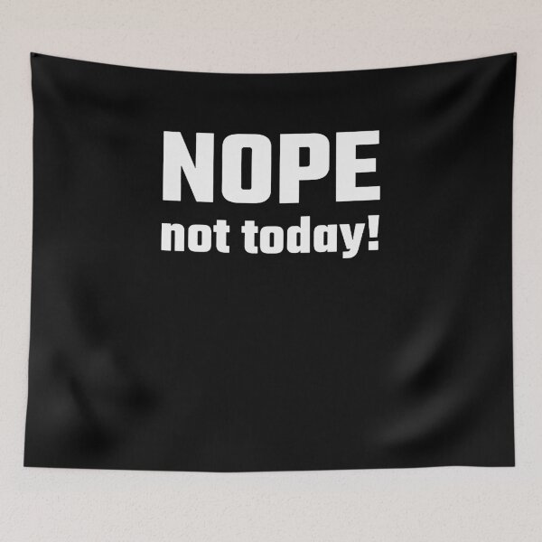 Item preview, Nope. Not Today! designed and sold by clickmostro.