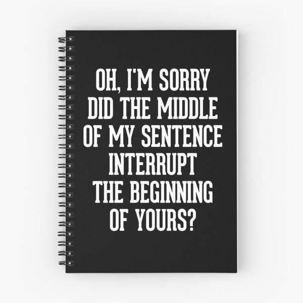 Item preview, Oh, I'm Sorry! Did the middle of my sentence interrupt the beginning of yours?  designed and sold by clickmostro.