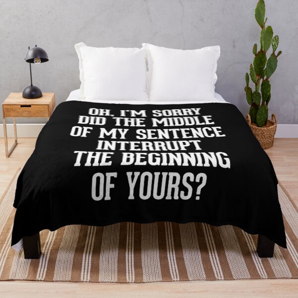 Item preview, Oh, I'm Sorry! Did the middle of my sentence interrupt the beginning of yours?  designed and sold by clickmostro.