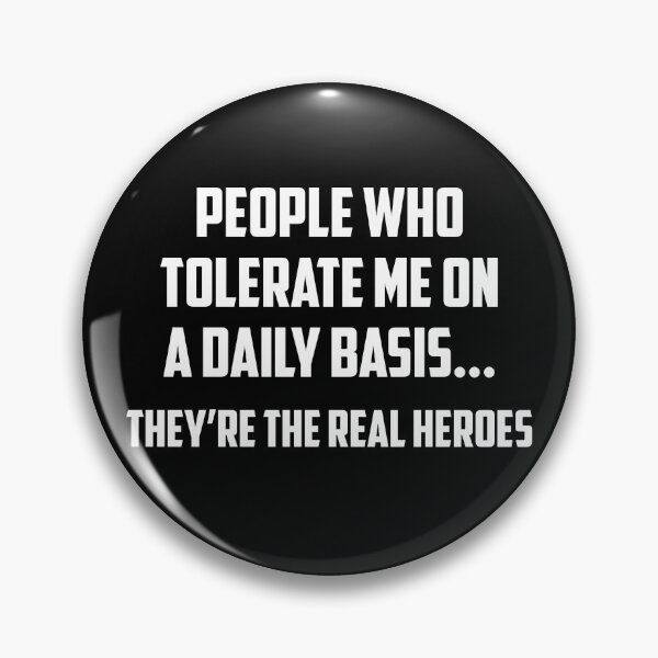 Item preview, People Who Tolerate Me On A Daily Basis,They'Re The Real Heroes  designed and sold by clickmostro.