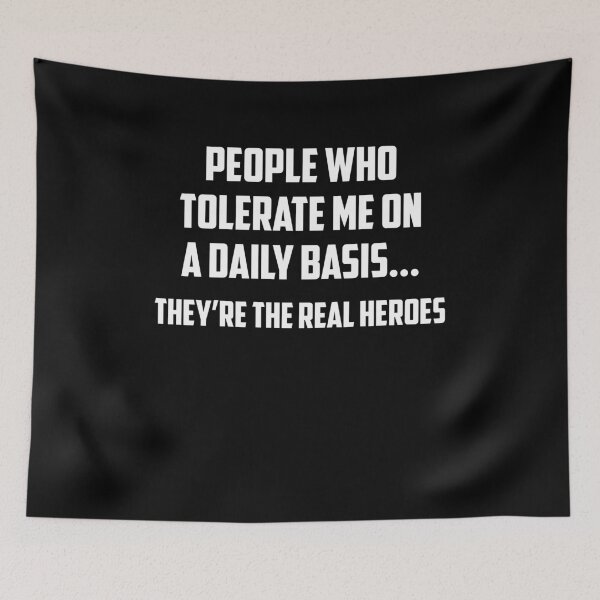 Item preview, People Who Tolerate Me On A Daily Basis,They'Re The Real Heroes  designed and sold by clickmostro.