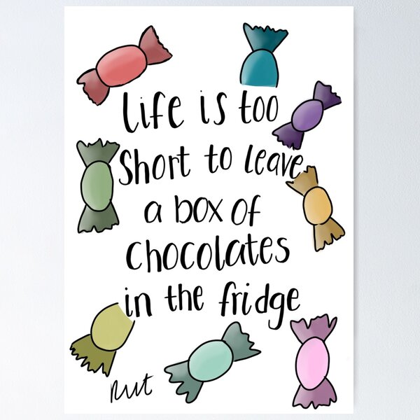 Item preview, Life is too short to leave a box of chocolates in the fridge designed and sold by RVTurner.
