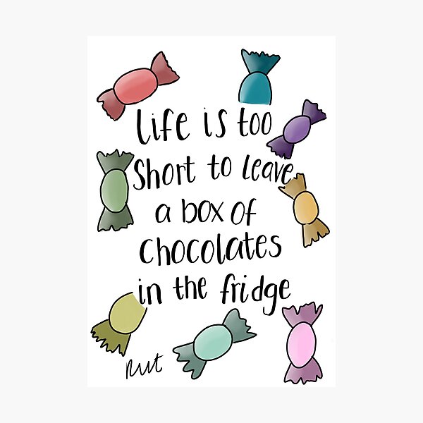 Item preview, Life is too short to leave a box of chocolates in the fridge designed and sold by RVTurner.