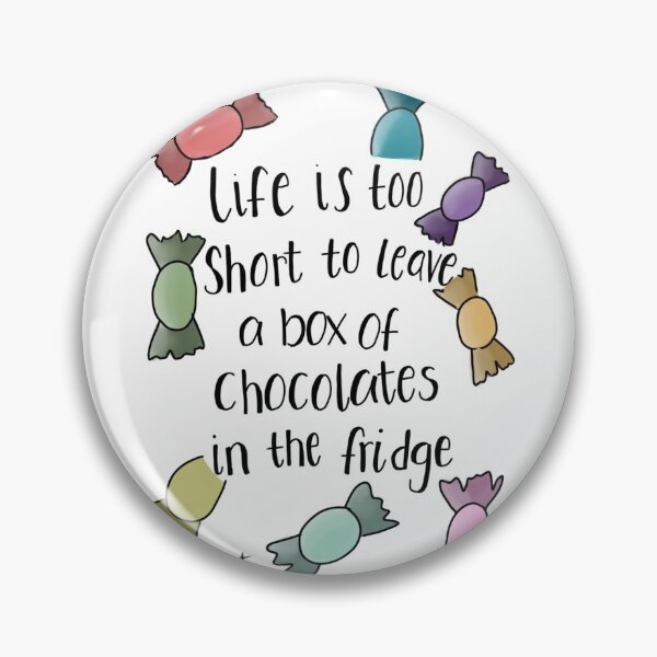 Item preview, Life is too short to leave a box of chocolates in the fridge designed and sold by RVTurner.