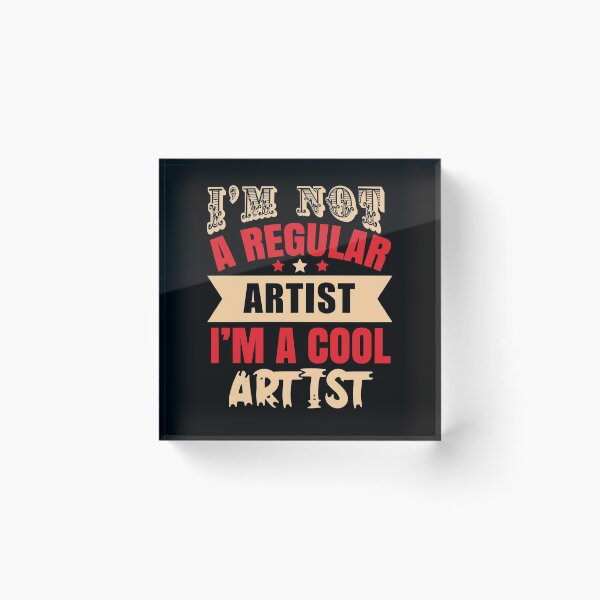 Item preview, I'm Not A Regular Artist, I'm A Cool Artist (Dark) designed and sold by the-krisney-way.