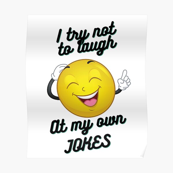 I TRY NOT TO LAUGH AT MY OWN JOKES - Funny Jokes Quotes I TRY NOT TO LAUGH AT MY OWN JOKES - Funny Jokes Quotes