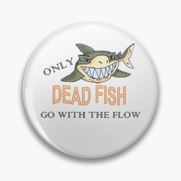 Item preview, Only Dead Fish Go With The Flow designed and sold by Designforoz.