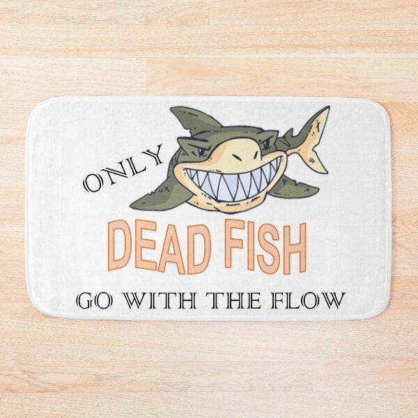 Item preview, Only Dead Fish Go With The Flow designed and sold by Designforoz.