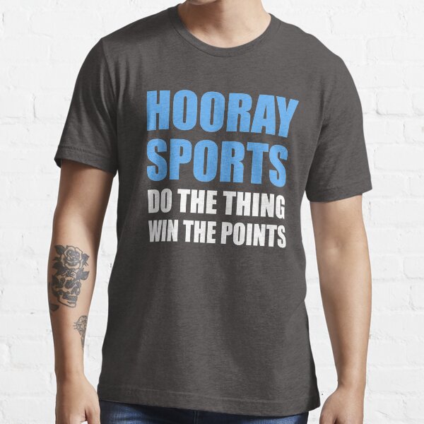 Hooray Sports Do The Thing Win The Points Essential T-Shirt