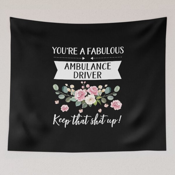 Item preview, You're A Fabulous Ambulance driver Keep That Shit Up!, Ambulance driver gift, gifts for her, best friend shirt Unique Gift Office Desk designed and sold by Orange Pieces.