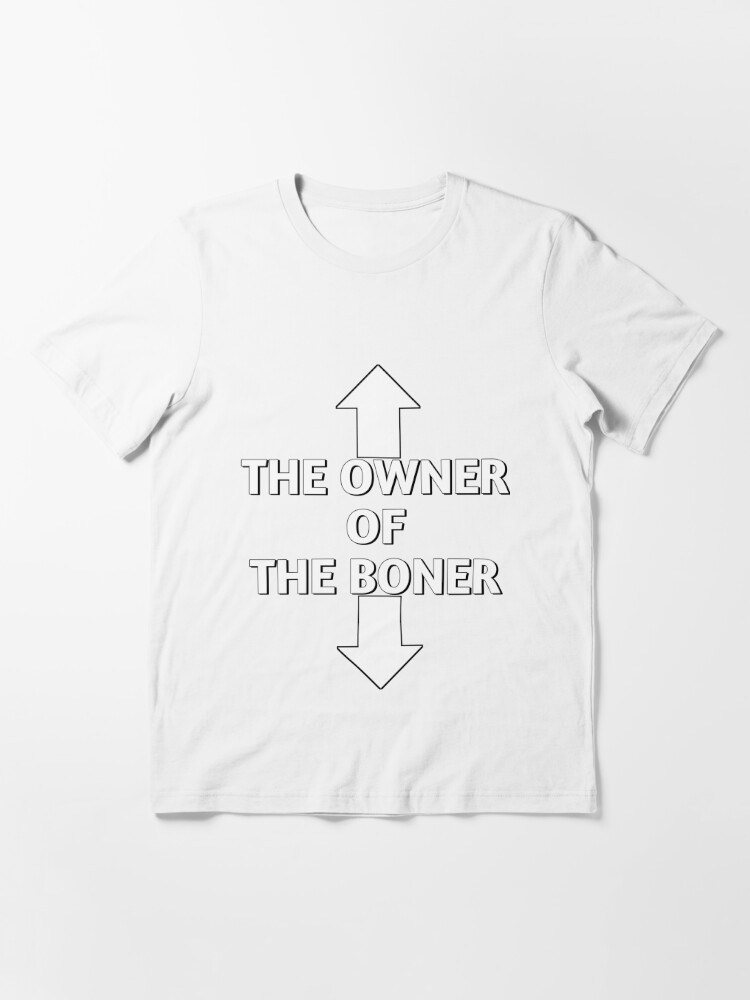 the owner of the boner t shirt