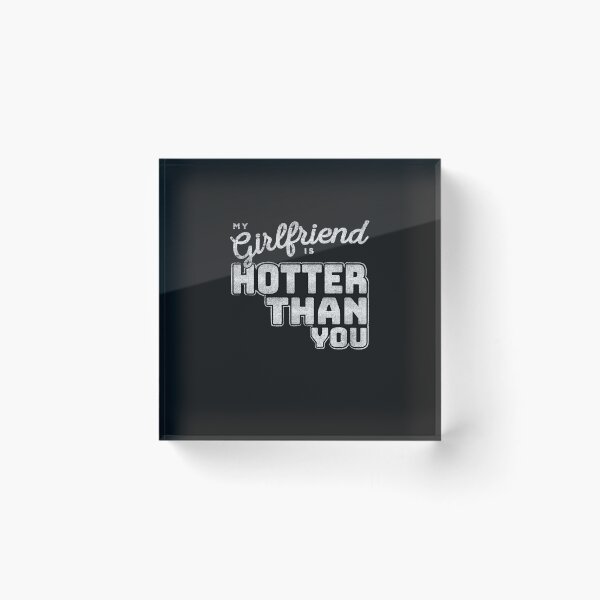 Item preview, My Girlfriend Is Hotter Than You Funny designed and sold by PatternFariss.