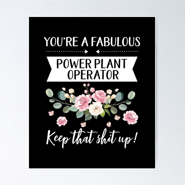 Item preview, You're A Fabulous Power plant operator Keep That Shit Up!, Power plant operator gift, gifts for her, best friend shirt Unique Gift Office Desk designed and sold by Orange Pieces.