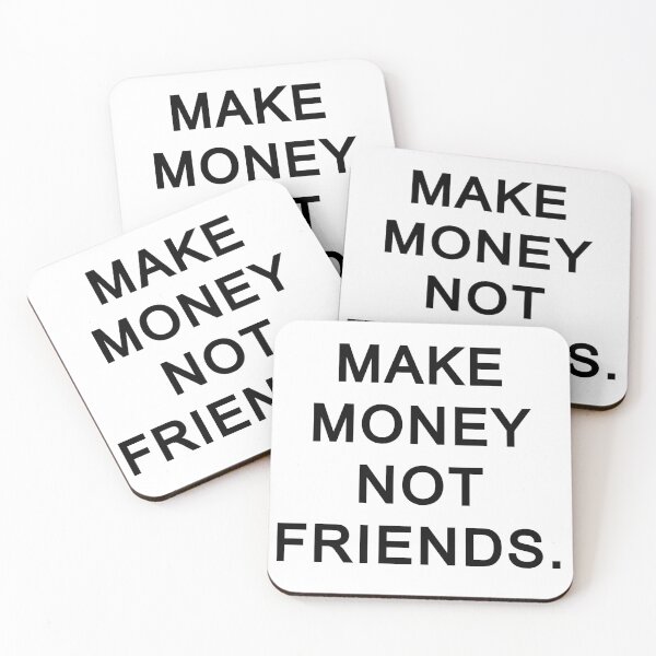 Item preview, Make money not friends designed and sold by AMirrorVisualz.