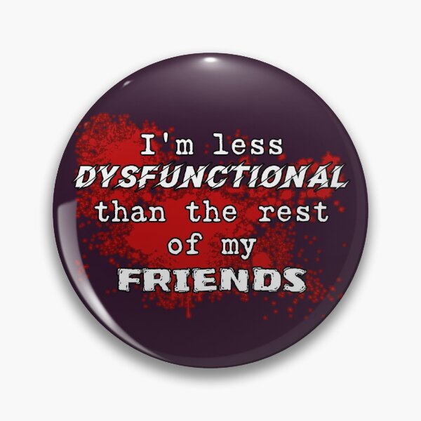 Item preview, I'm less dysfunctional than the rest of my friends funny designed and sold by SolidEarthArt.