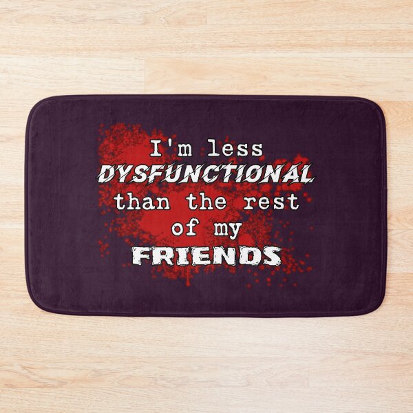 Item preview, I'm less dysfunctional than the rest of my friends funny designed and sold by SolidEarthArt.