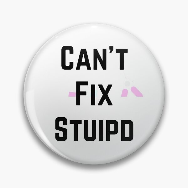 Item preview, Can't fix Stupid designed and sold by Sassylife.