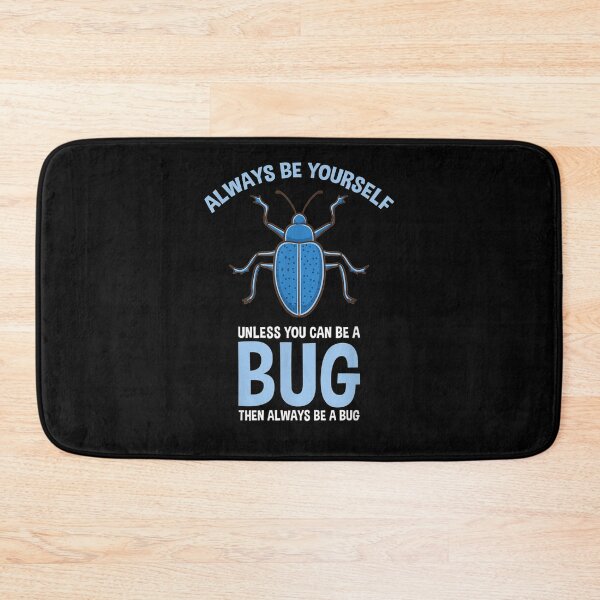Item preview, Always Be Yourself Unless You Can Be A Bug  designed and sold by tashiav.