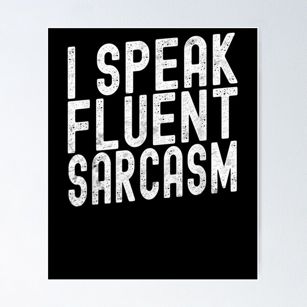 Item preview, I Speak Fluent Sarcasm Sarcastic Saying  designed and sold by tashiav.