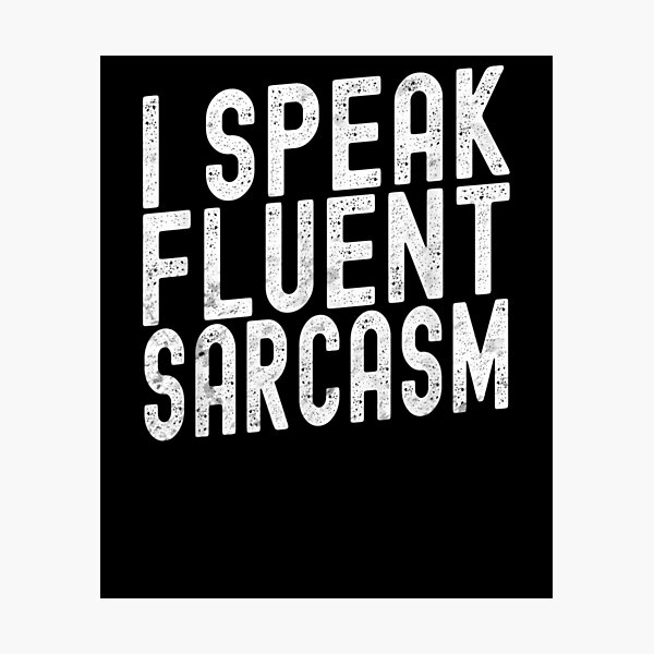 Item preview, I Speak Fluent Sarcasm Sarcastic Saying  designed and sold by tashiav.
