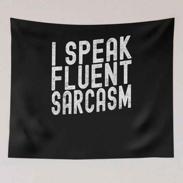 Item preview, I Speak Fluent Sarcasm Sarcastic Saying  designed and sold by tashiav.