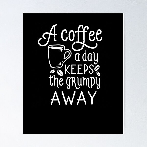 Item preview, A Coffee A Day Keeps The Grumpy Away Funny Humorous Coffee  designed and sold by tashiav.