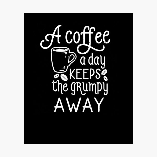 Item preview, A Coffee A Day Keeps The Grumpy Away Funny Humorous Coffee  designed and sold by tashiav.
