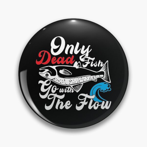 Item preview, Only dead fish go with the flow designed and sold by plussorn.