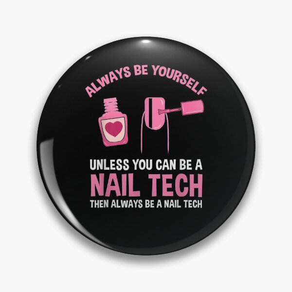 Item preview, Always Be Yourself Unless You Can Be A Nail Tech  designed and sold by tashiav.