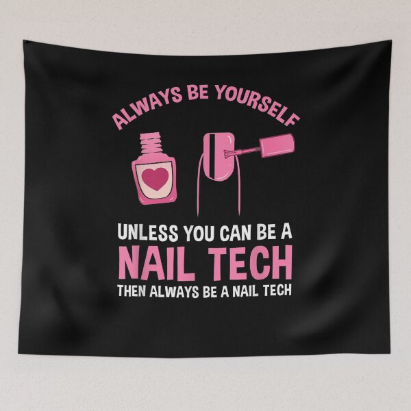 Item preview, Always Be Yourself Unless You Can Be A Nail Tech  designed and sold by tashiav.