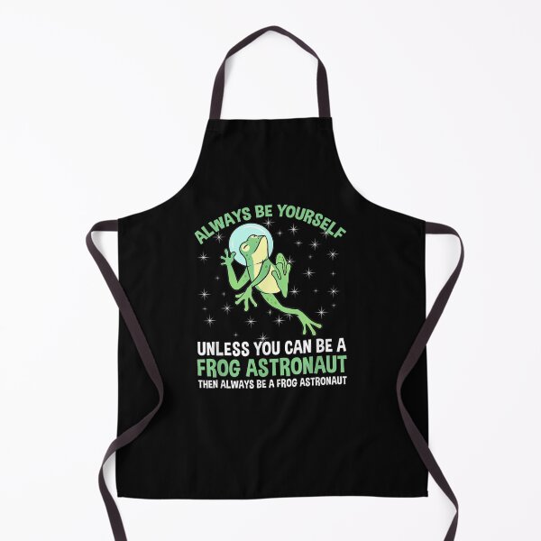Item preview, Always Be Yourself Unless You Can Be A Frog Astronaut designed and sold by tashiav.